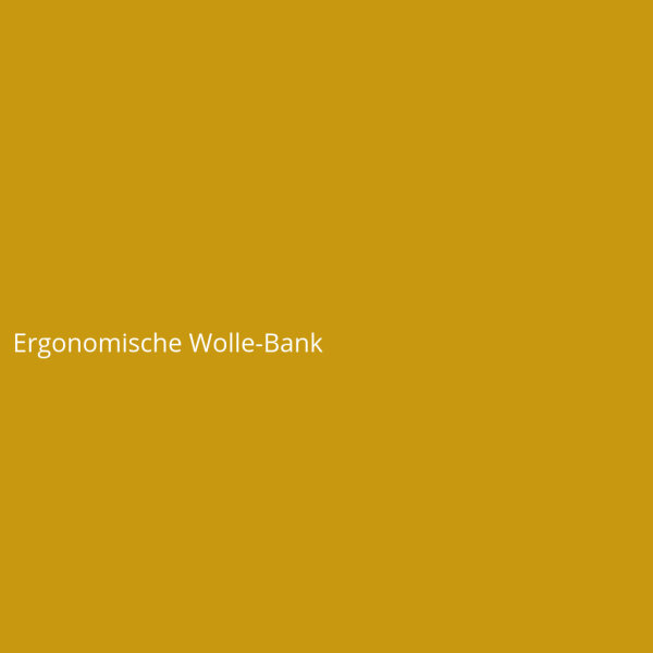 Ergonomische Wolle-Bank