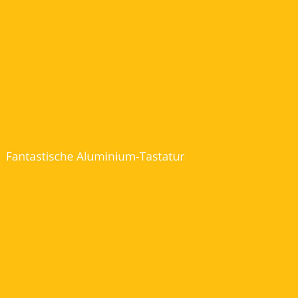 Fantastische Aluminium-Tastatur