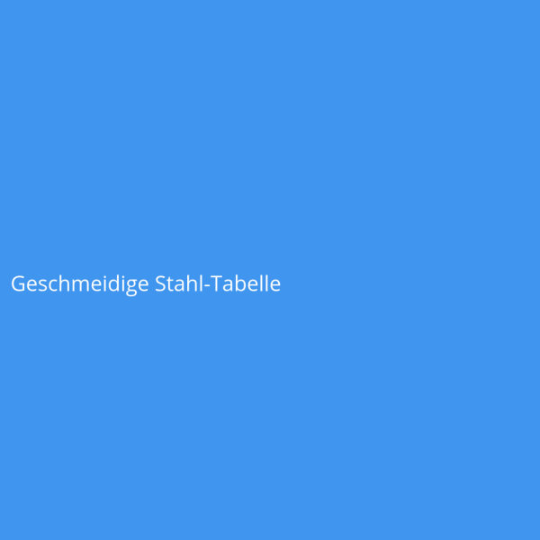 Geschmeidige Stahl-Tabelle